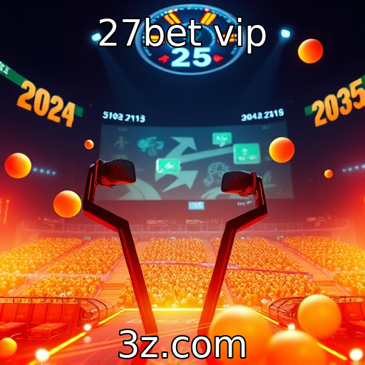 27bet vip | Tendências de desenvolvimento em jogos virtualizados